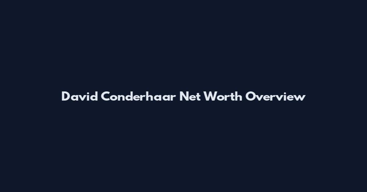 David Conderhaar Net Worth Overview