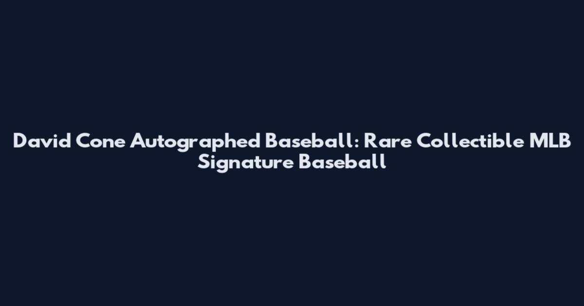 David Cone Autographed Baseball: Rare Collectible MLB Signature Baseball