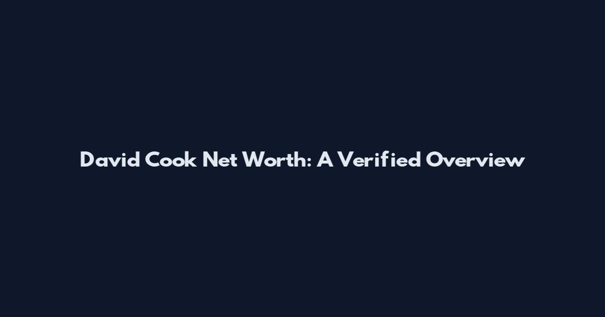 David Cook Net Worth: A Verified Overview