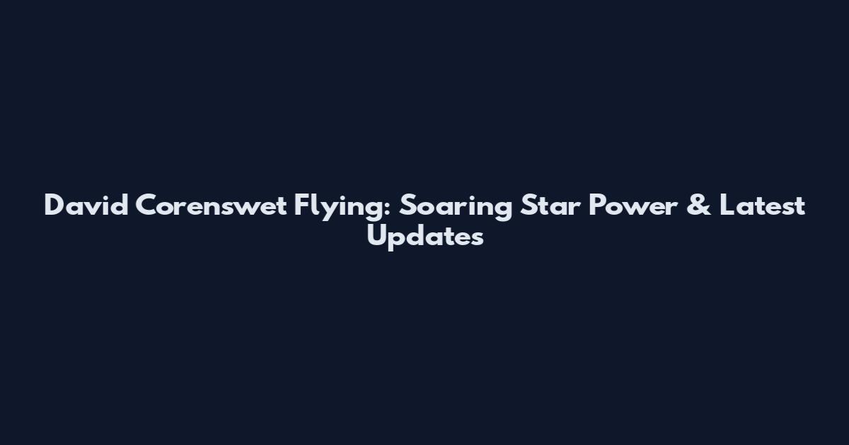 David Corenswet Flying: Soaring Star Power & Latest Updates