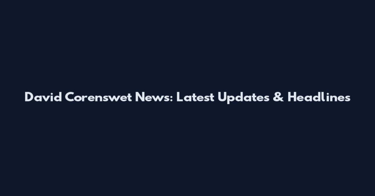 David Corenswet News: Latest Updates & Headlines