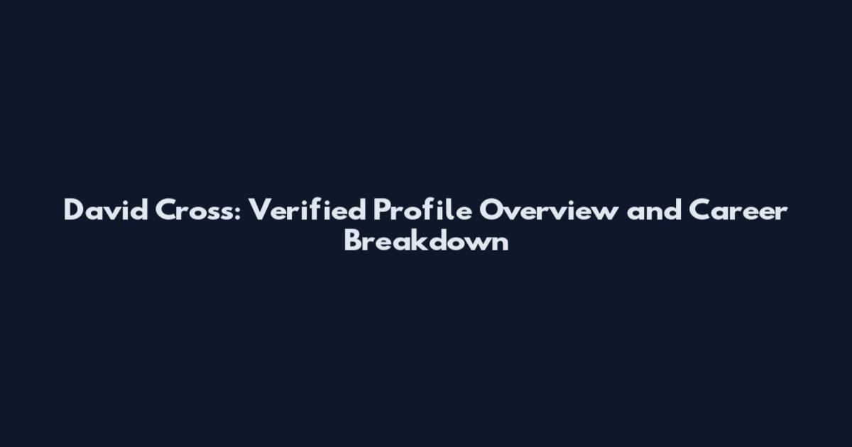David Cross: Verified Profile Overview and Career Breakdown