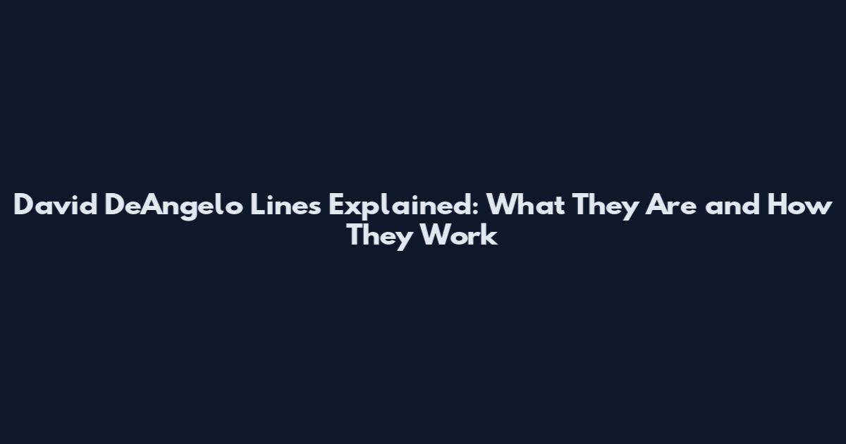 David DeAngelo Lines Explained: What They Are and How They Work