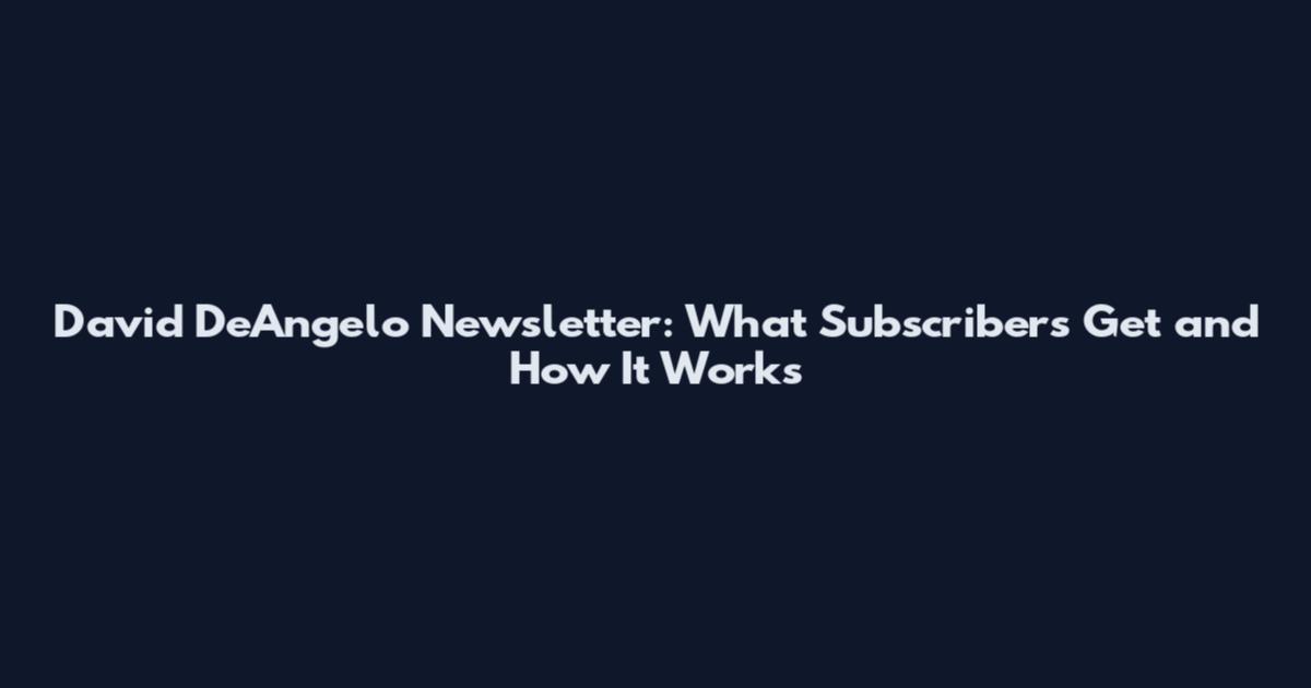 David DeAngelo Newsletter: What Subscribers Get and How It Works