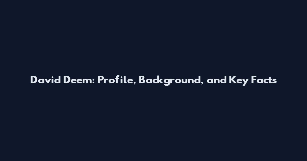 David Deem: Profile, Background, and Key Facts