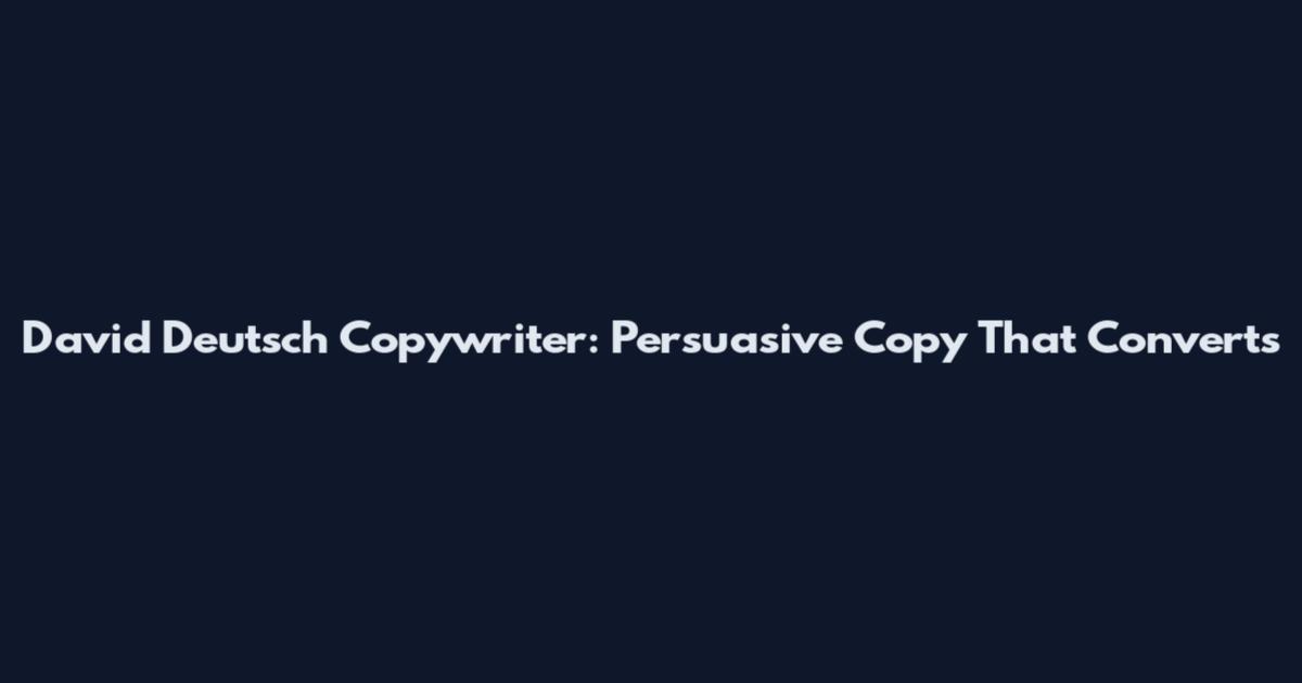 David Deutsch Copywriter: Persuasive Copy That Converts