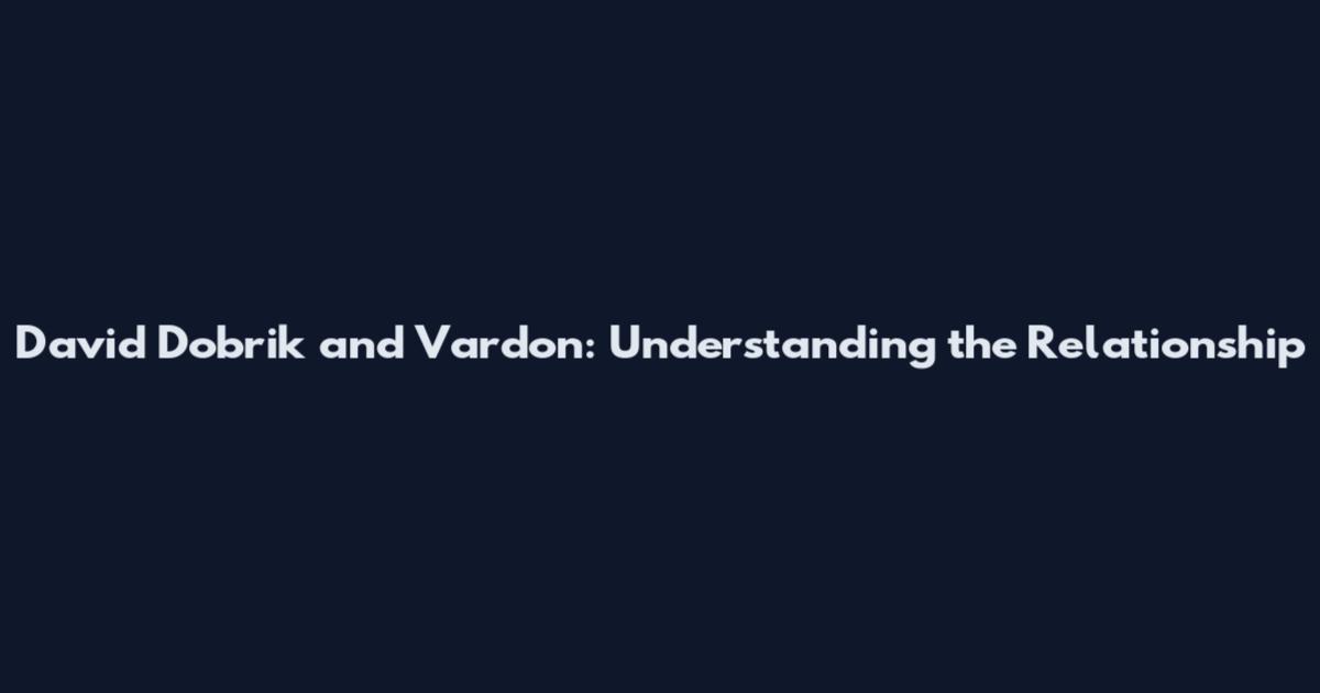 David Dobrik and Vardon: Understanding the Relationship