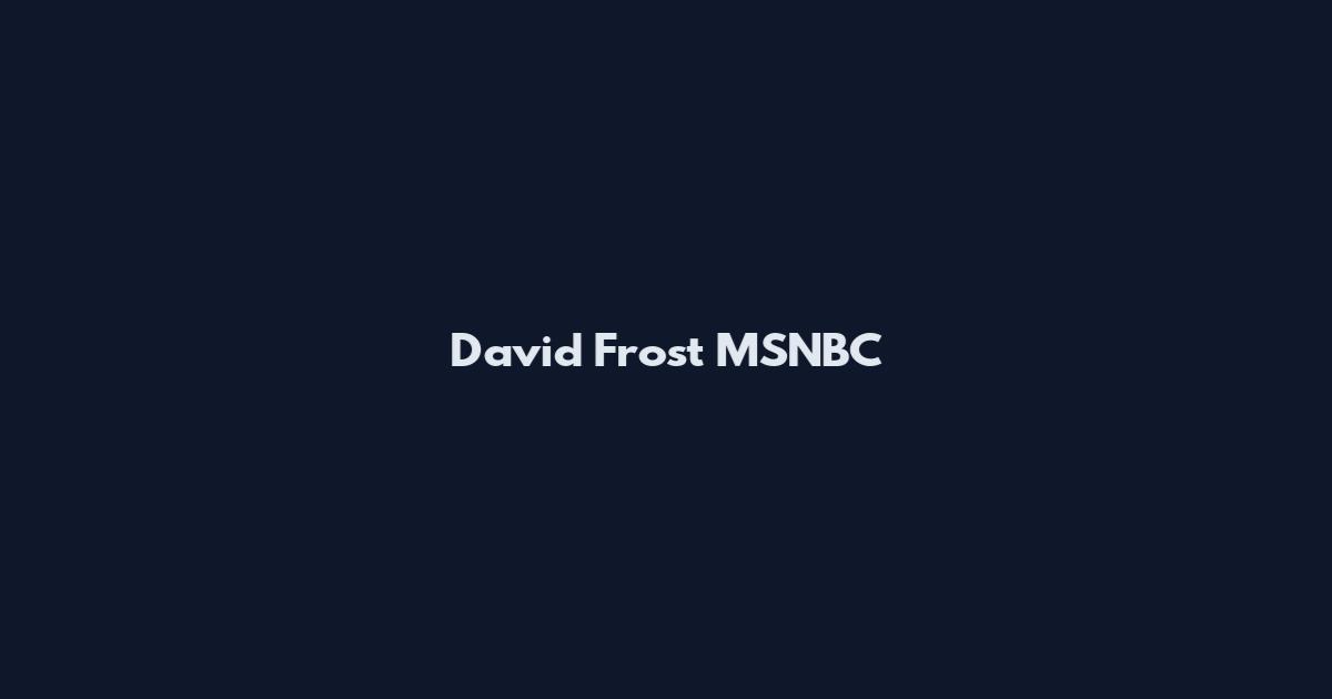 David Frost MSNBC