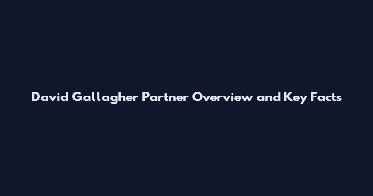 David Gallagher Partner Overview and Key Facts