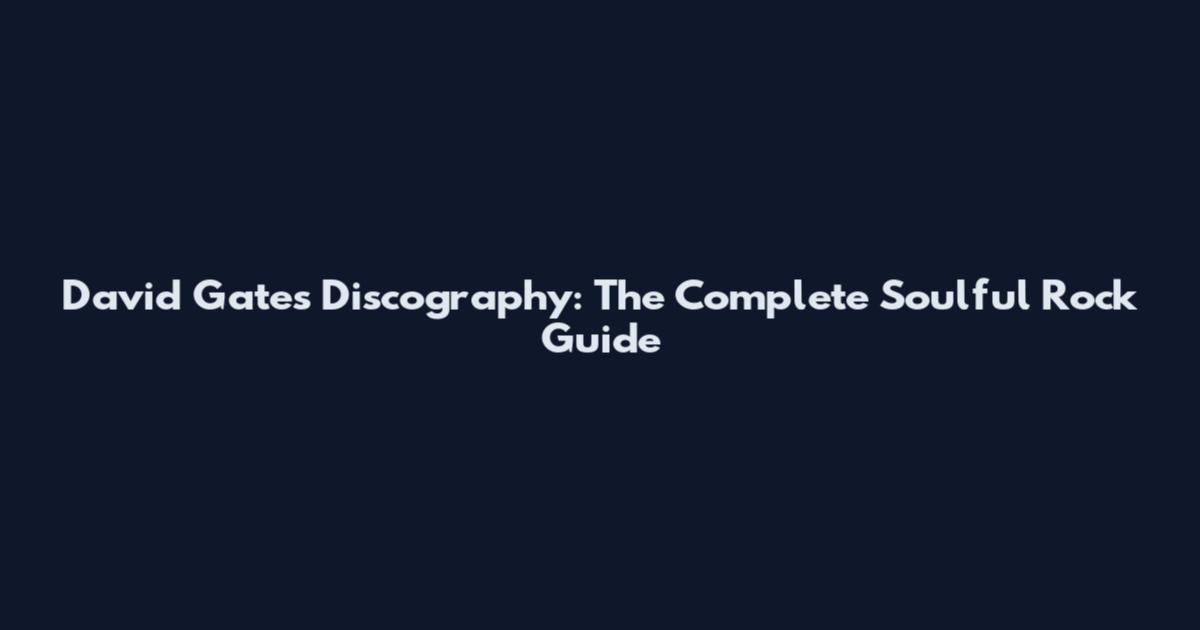David Gates Discography: The Complete Soulful Rock Guide