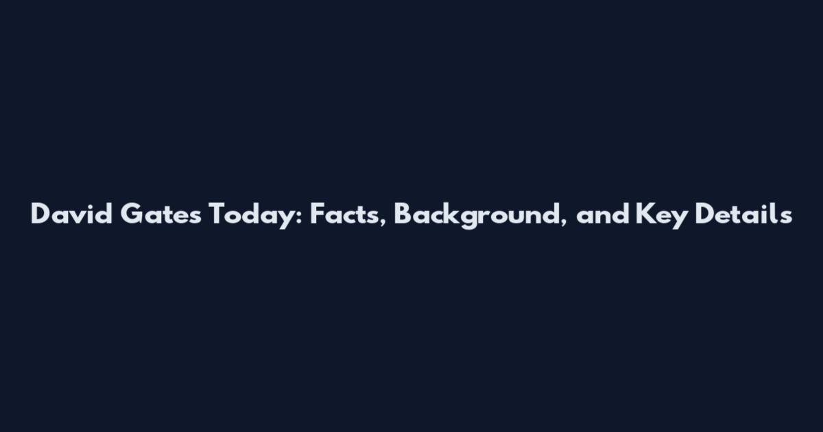 David Gates Today: Facts, Background, and Key Details