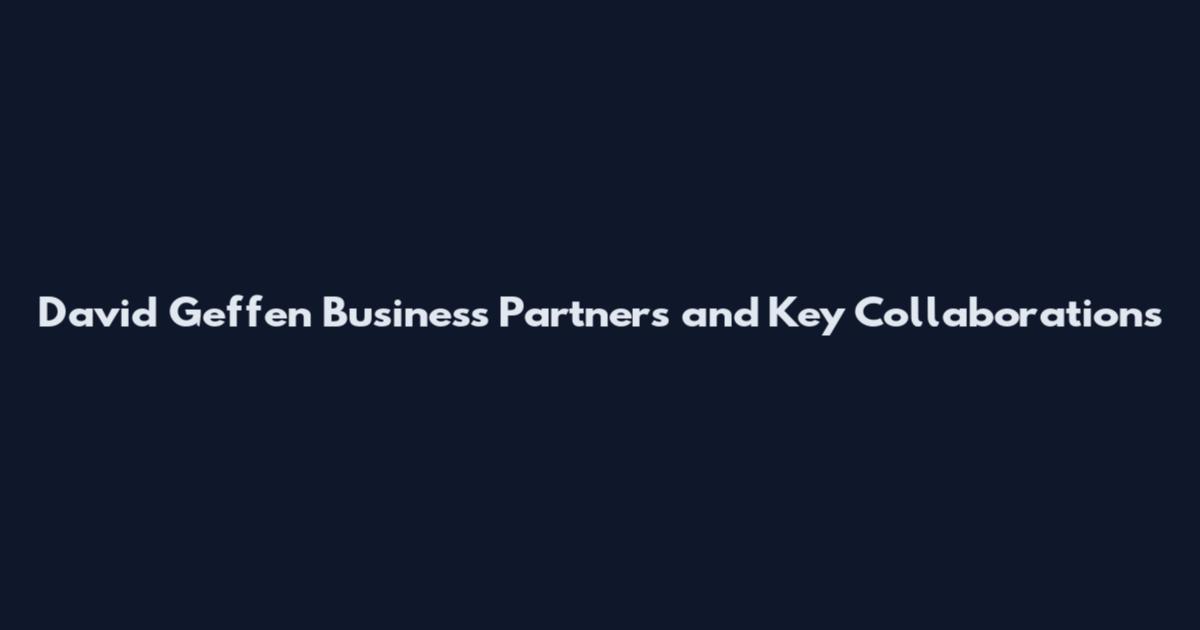 David Geffen Business Partners and Key Collaborations
