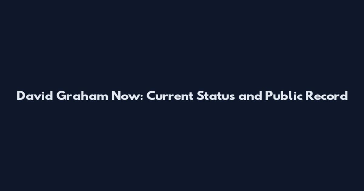 David Graham Now: Current Status and Public Record