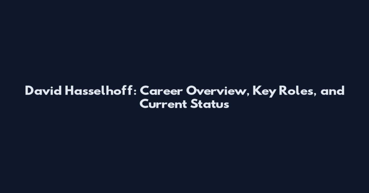 David Hasselhoff: Career Overview, Key Roles, and Current Status