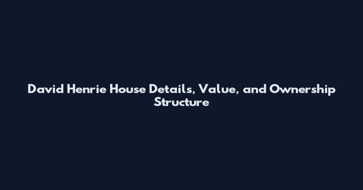 David Henrie House Details, Value, and Ownership Structure