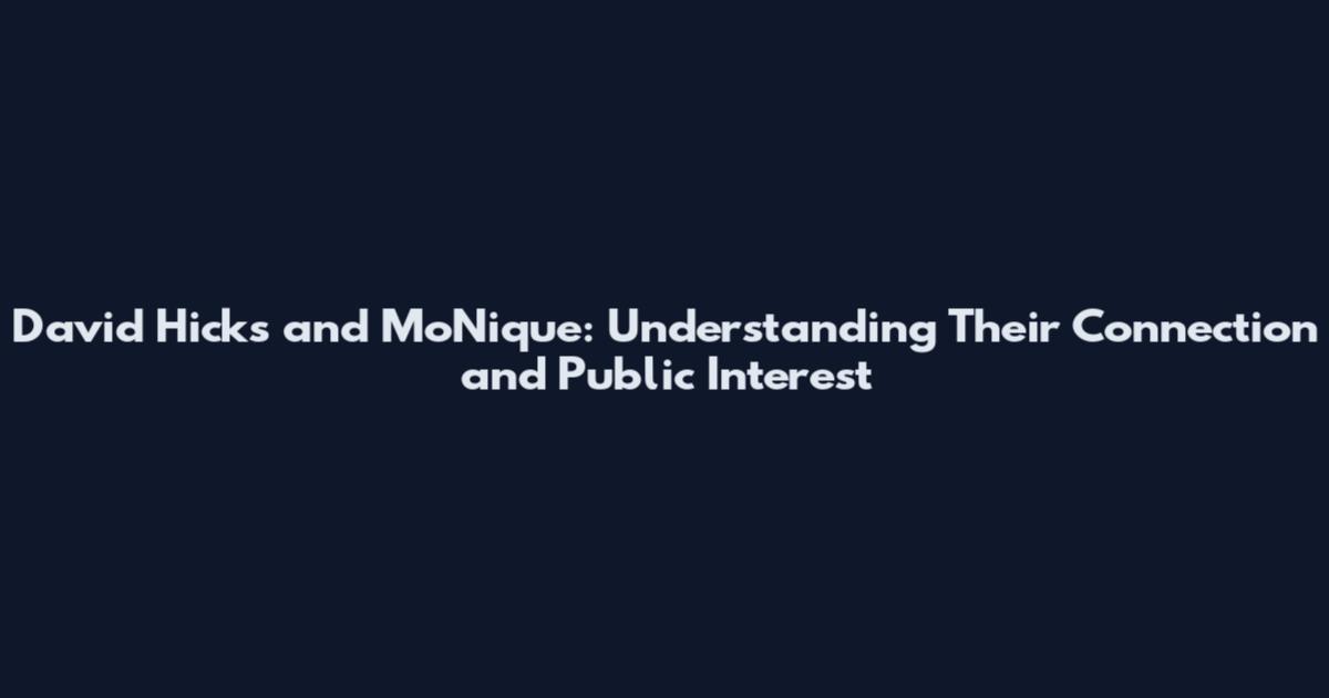 David Hicks and Mo'Nique: Understanding Their Connection and Public Interest