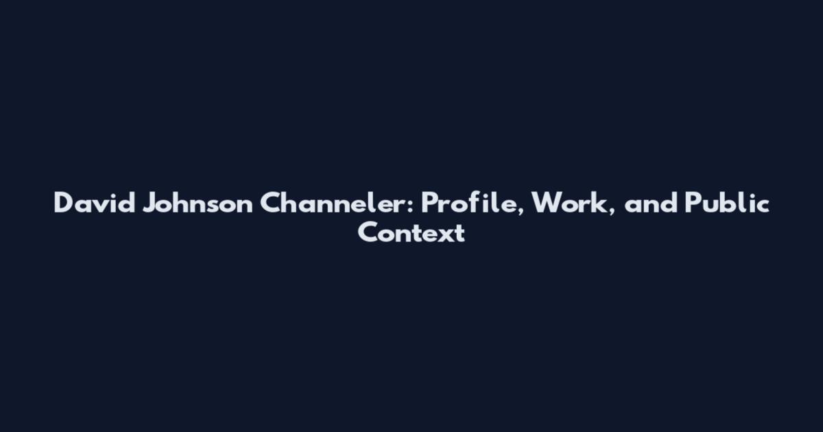 David Johnson Channeler: Profile, Work, and Public Context