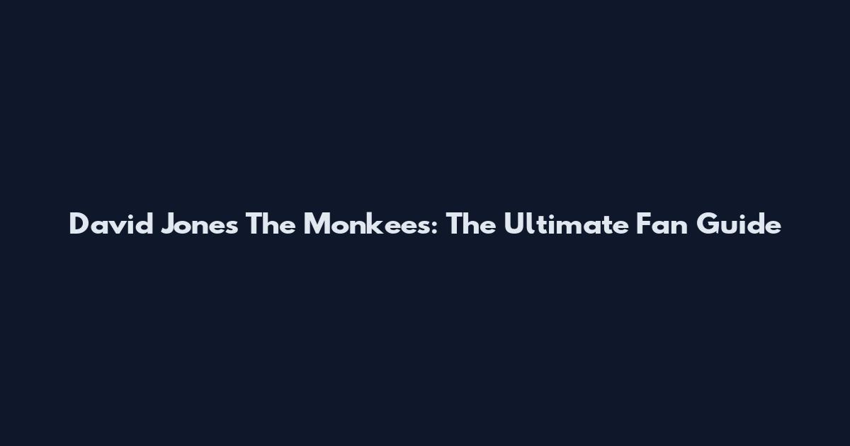 David Jones The Monkees: The Ultimate Fan Guide