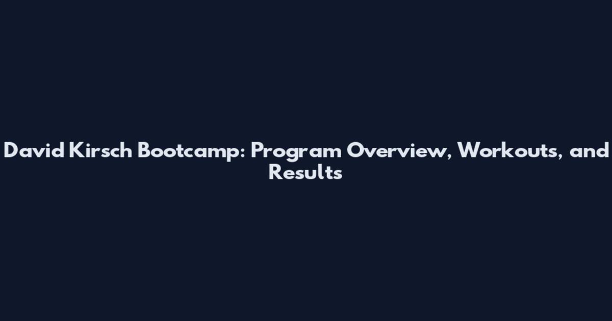 David Kirsch Bootcamp: Program Overview, Workouts, and Results