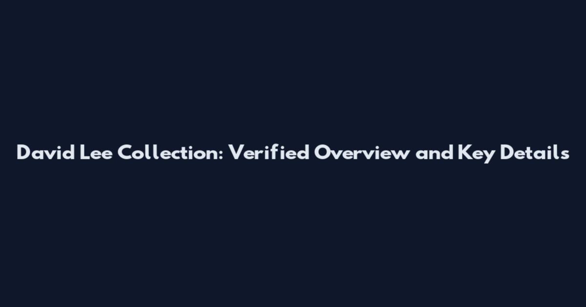 David Lee Collection: Verified Overview and Key Details