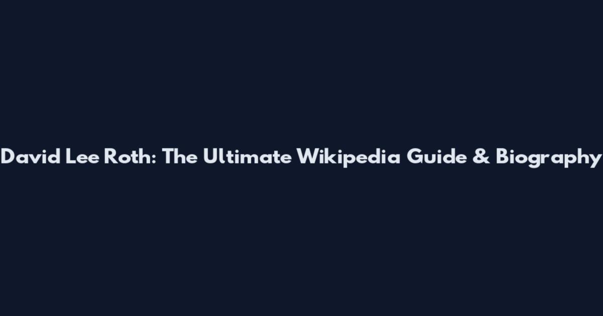 David Lee Roth: The Ultimate Wikipedia Guide & Biography