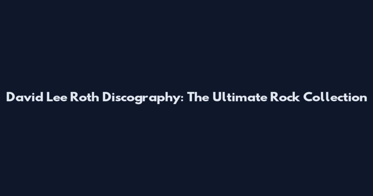 David Lee Roth Discography: The Ultimate Rock Collection