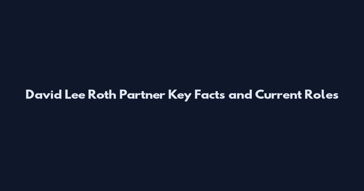 David Lee Roth Partner Key Facts and Current Roles
