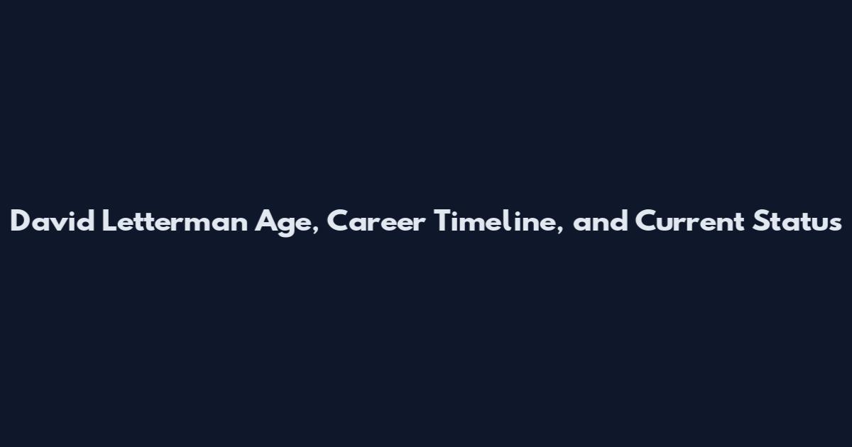 David Letterman Age, Career Timeline, and Current Status