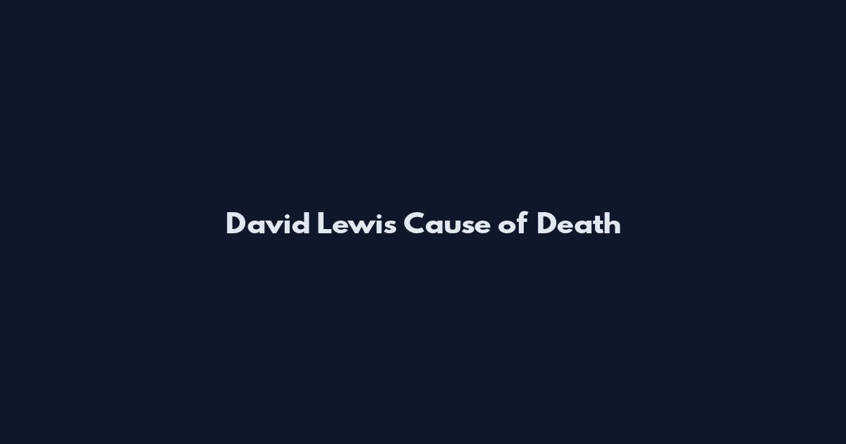 David Lewis Cause of Death