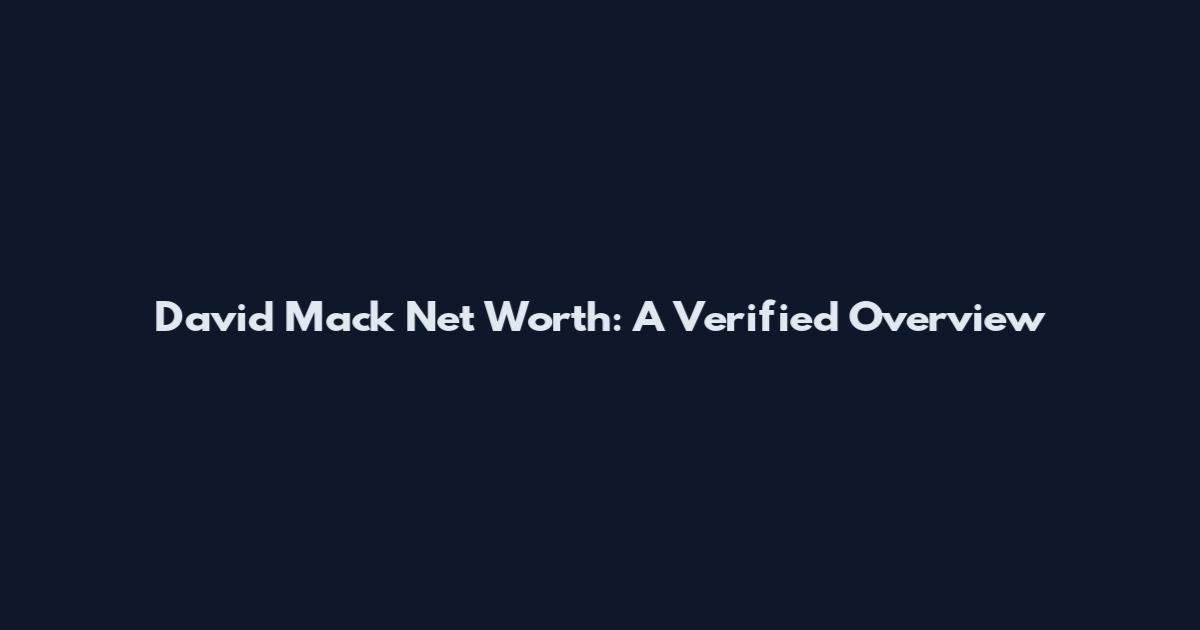 David Mack Net Worth: A Verified Overview
