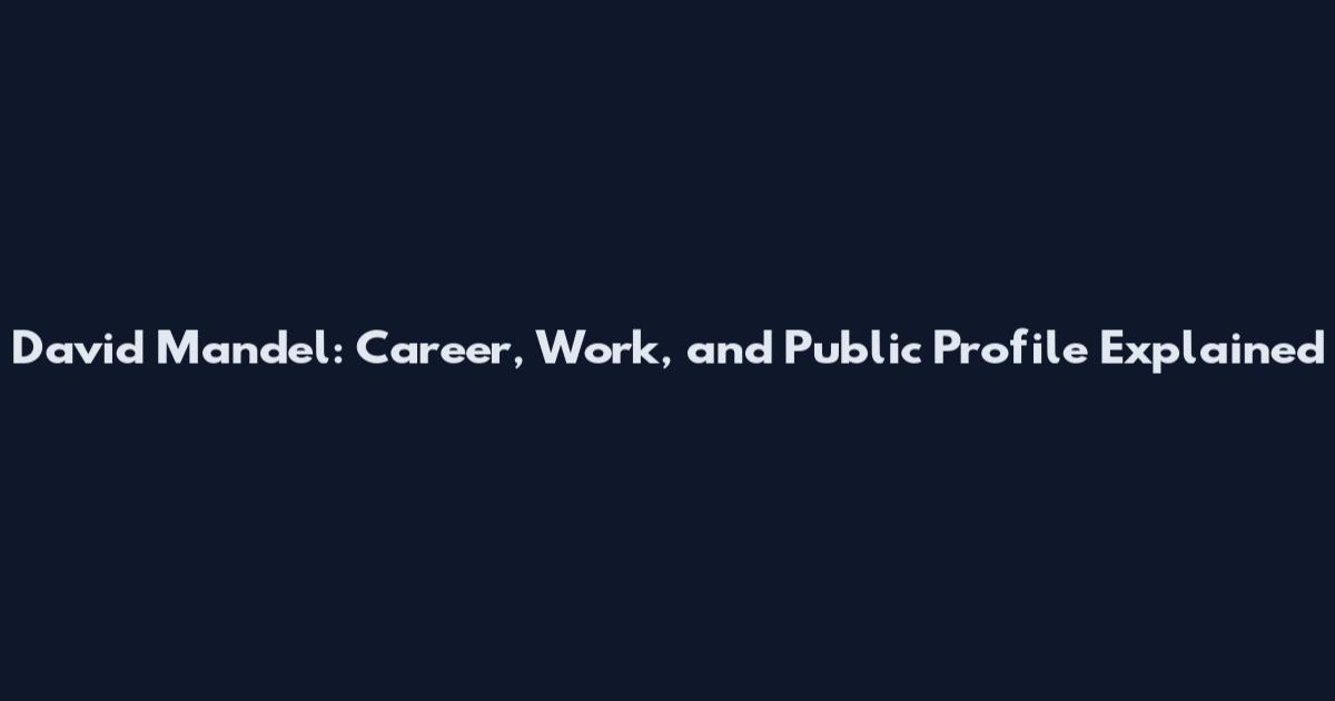 David Mandel: Career, Work, and Public Profile Explained