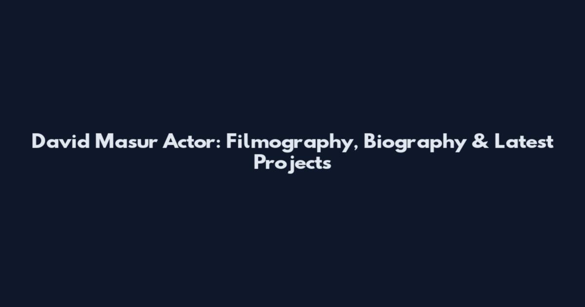 David Masur Actor: Filmography, Biography & Latest Projects