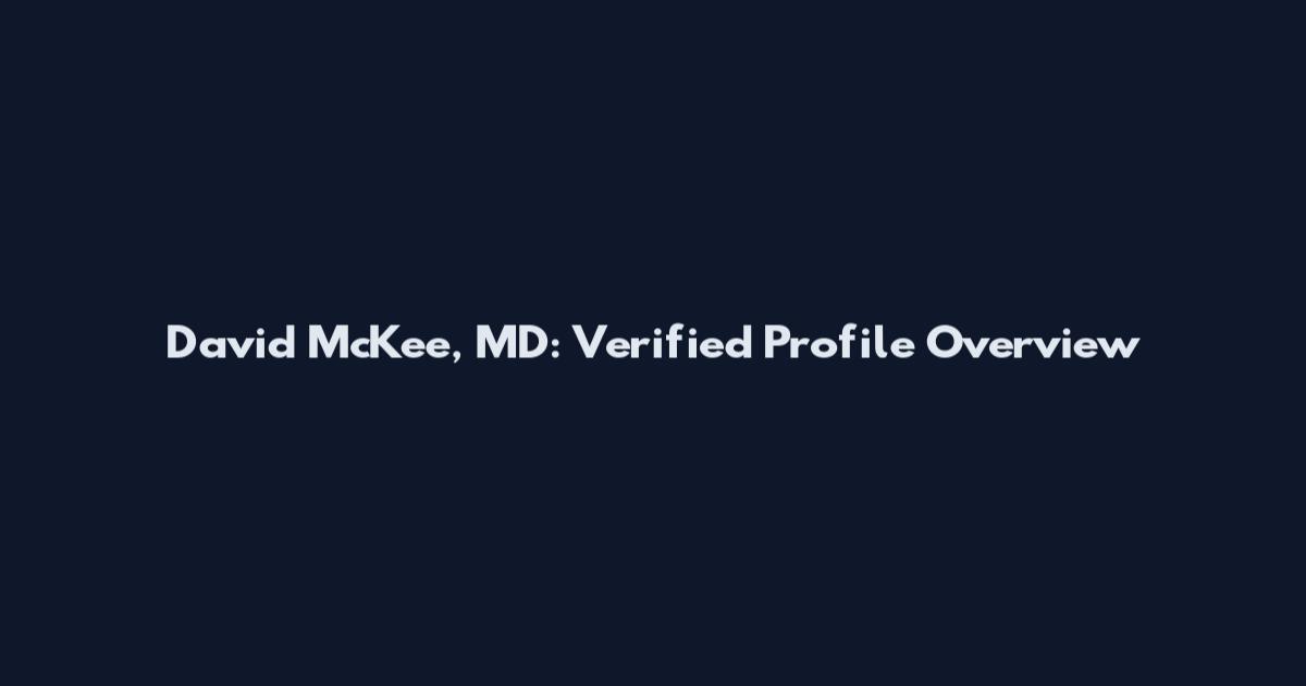David McKee, MD: Verified Profile Overview