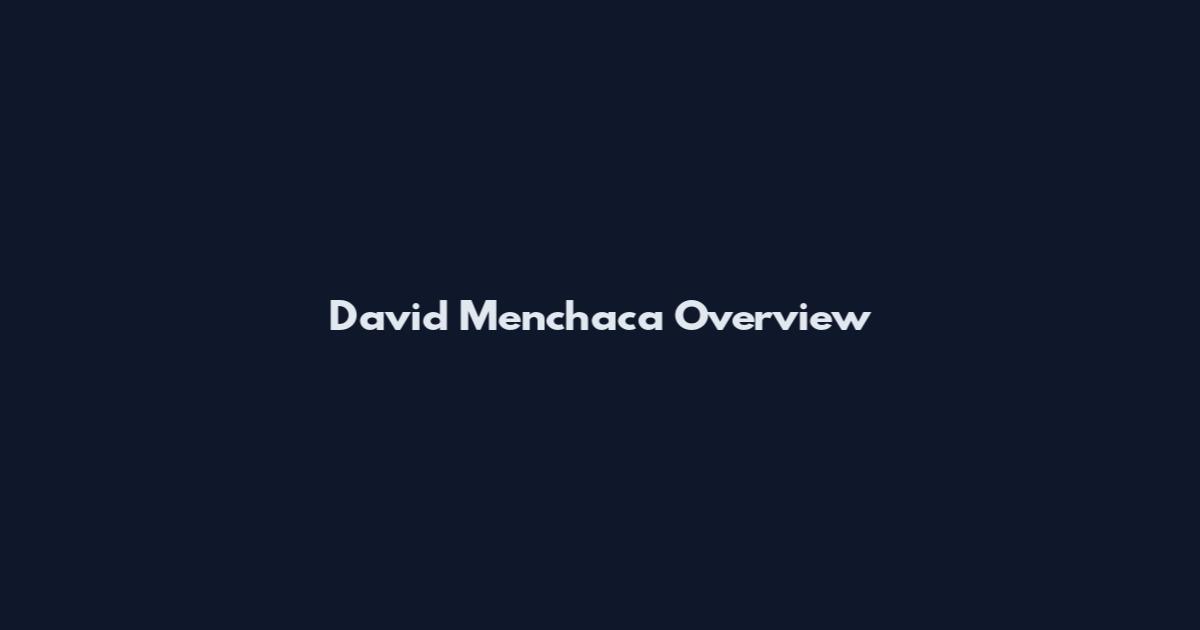 David Menchaca Overview