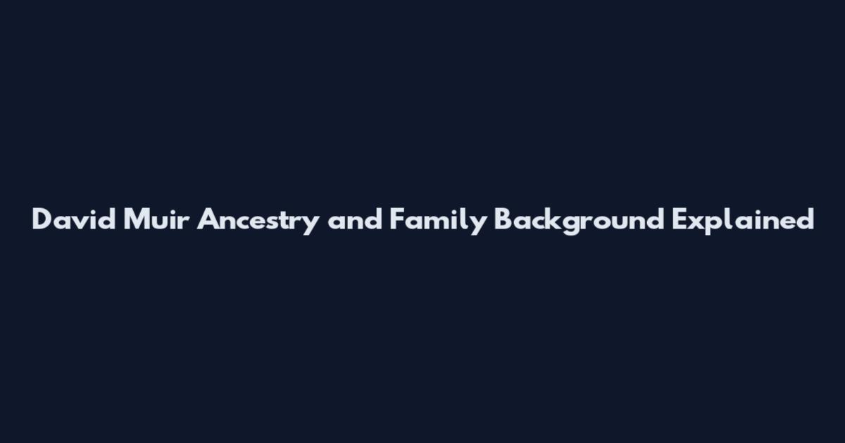 David Muir Ancestry and Family Background Explained