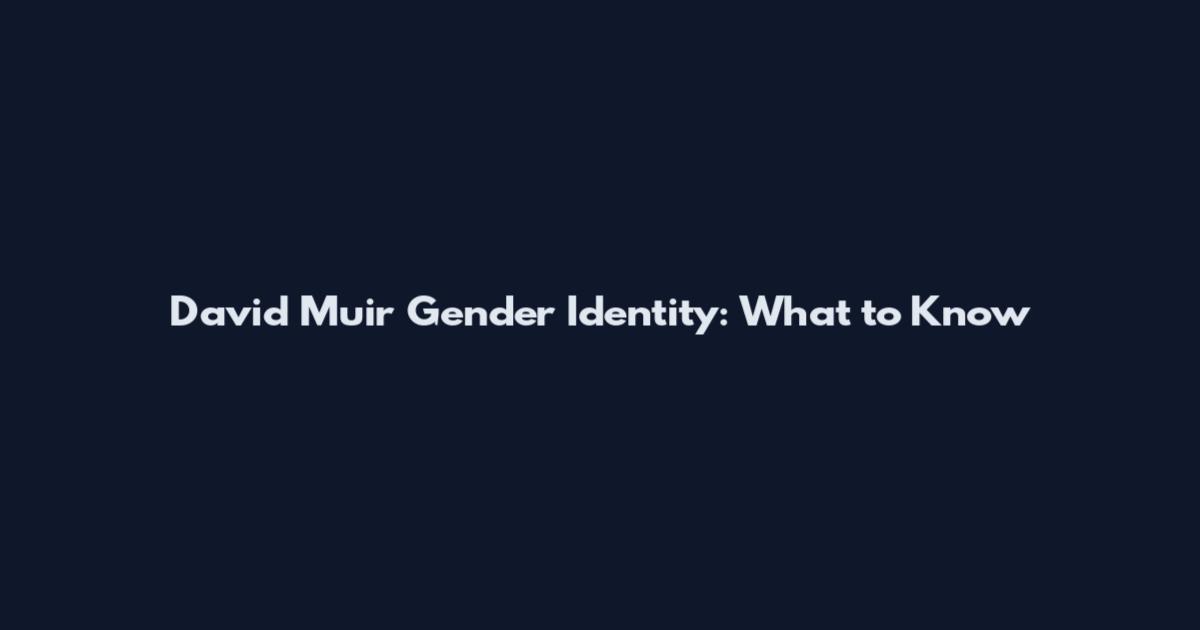 David Muir Gender Identity: What to Know