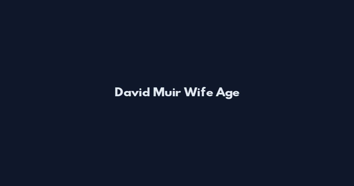 David Muir Wife Age
