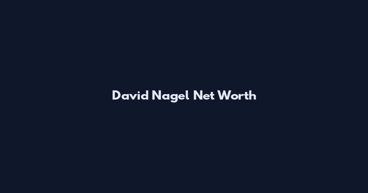 David Nagel Net Worth
