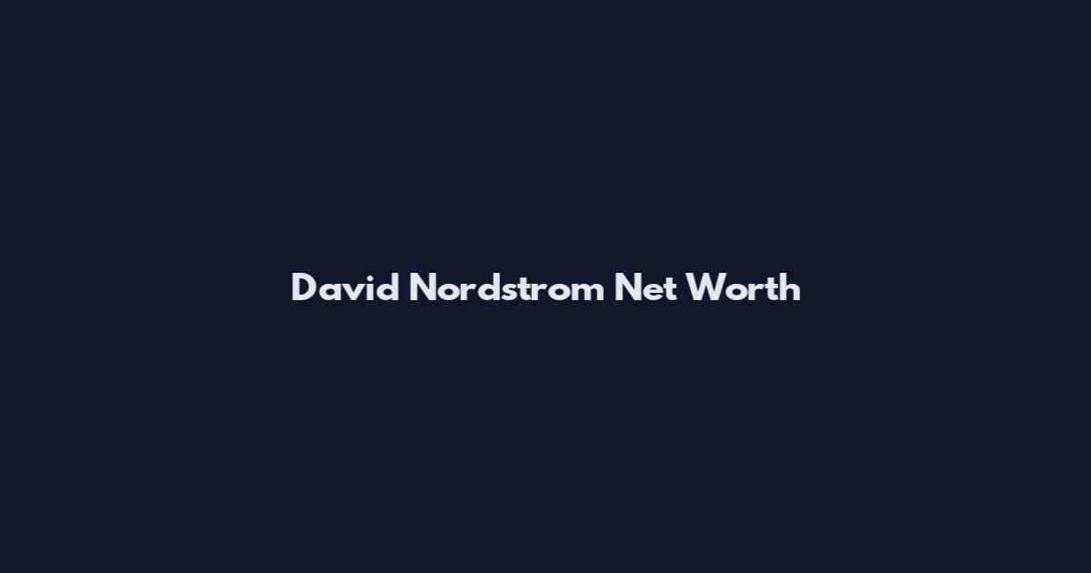 David Nordstrom Net Worth