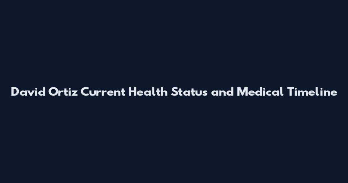 David Ortiz Current Health Status and Medical Timeline