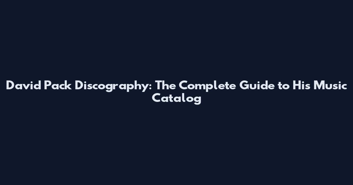 David Pack Discography: The Complete Guide to His Music Catalog