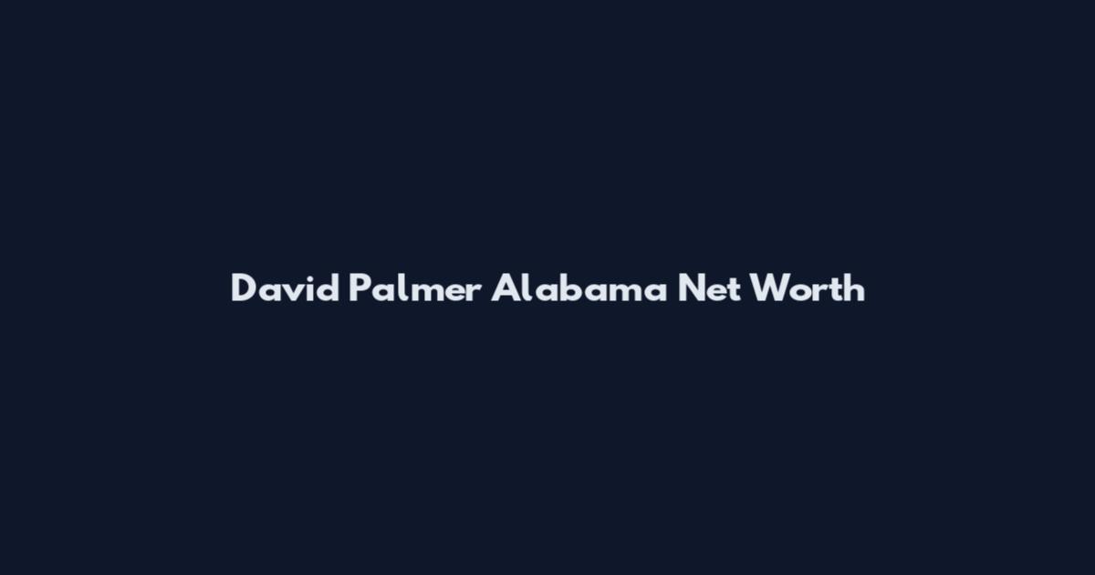 David Palmer Alabama Net Worth