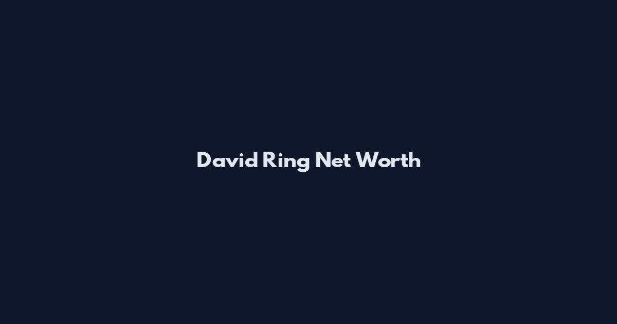 David Ring Net Worth