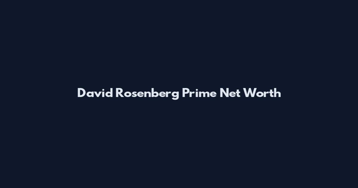 David Rosenberg Prime Net Worth