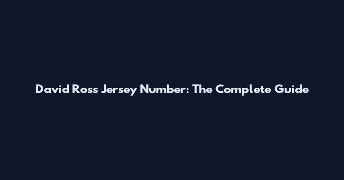 David Ross Jersey Number: The Complete Guide