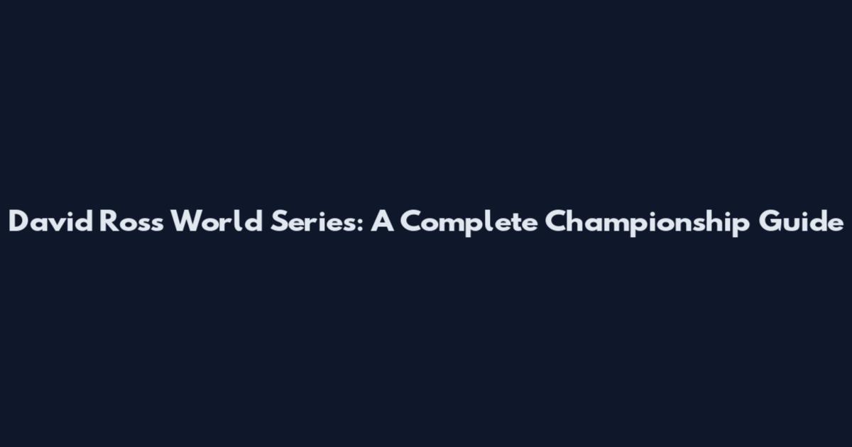 David Ross World Series: A Complete Championship Guide