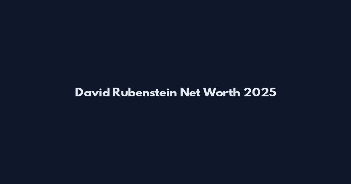 David Rubenstein Net Worth 2025