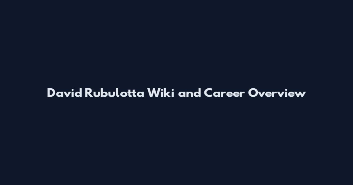 David Rubulotta Wiki and Career Overview