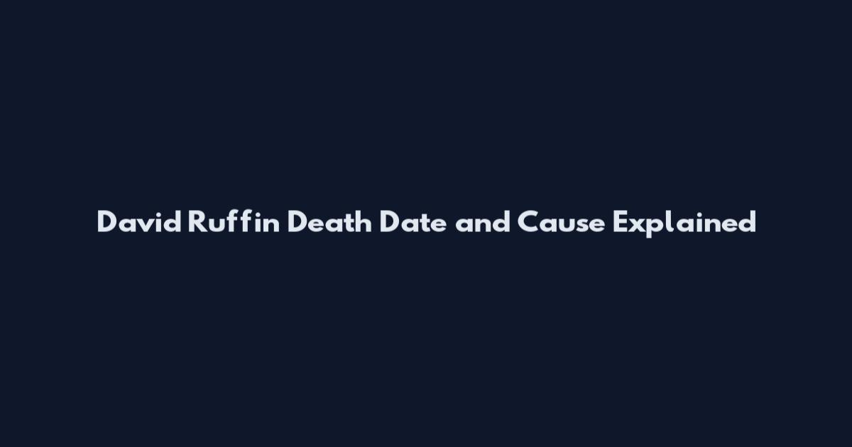 David Ruffin Death Date and Cause Explained