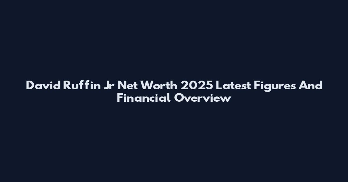 David Ruffin Jr Net Worth 2025 Latest Figures And Financial Overview